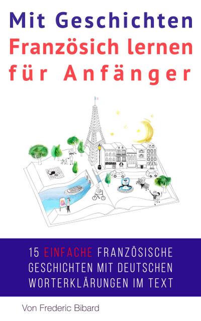 Mit Geschichten Französich lernen für Anfänger (Französisch für Anfänger, #2)
