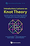 Introductory Lectures On Knot Theory: Selected Lectures Presented At The Advanced School And Conference On Knot Theory And Its Applications To Physics And Biology