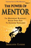 The Power of Mentor - Volume I (Leadership Mastery, #2)