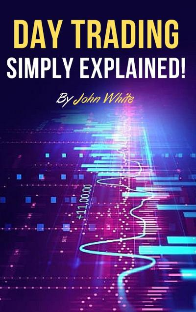 Day Trading Simply Explained!