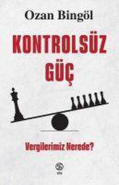 Kontrolsüz Güc - Vergilerimiz Nerede