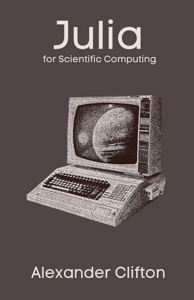 Julia for Scientific Computing