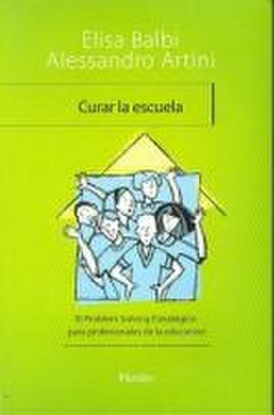 Curar la escuela : el problem solving estratégico para profesionales de la educación
