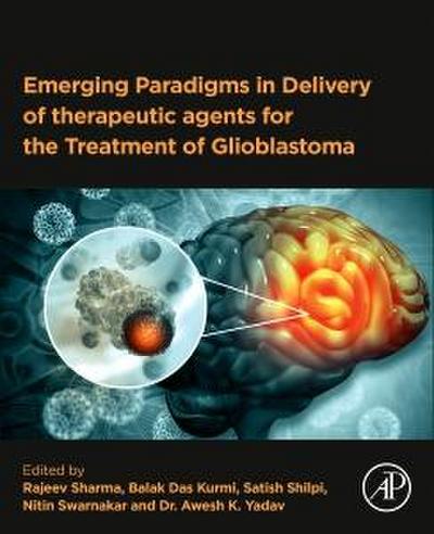 Emerging Paradigms in Delivery of Therapeutic Agents for the Treatment of Glioblastoma