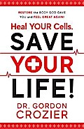 Heal Your Cells. Save Your Life!