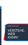Verstehe, wer kann!