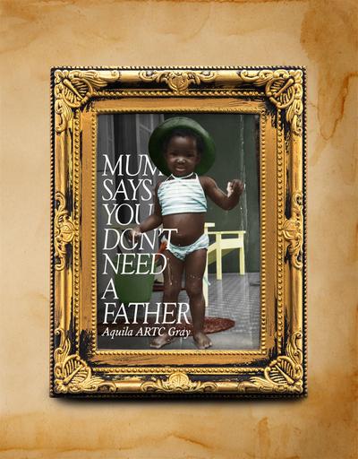 Mum says you don’t need a father...