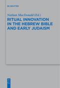 Ritual Innovation in the Hebrew Bible and Early Ju