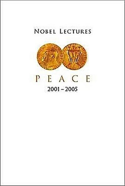Nobel Lectures in Peace (2001-2005)