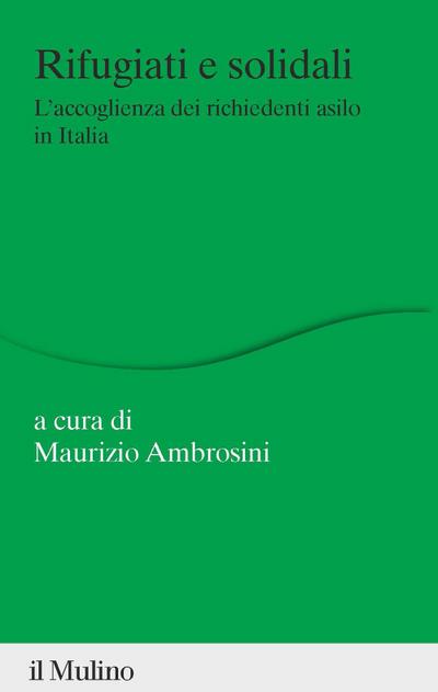 Rifugiati e solidali. L’accoglienza dei richiedenti asilo in Italia