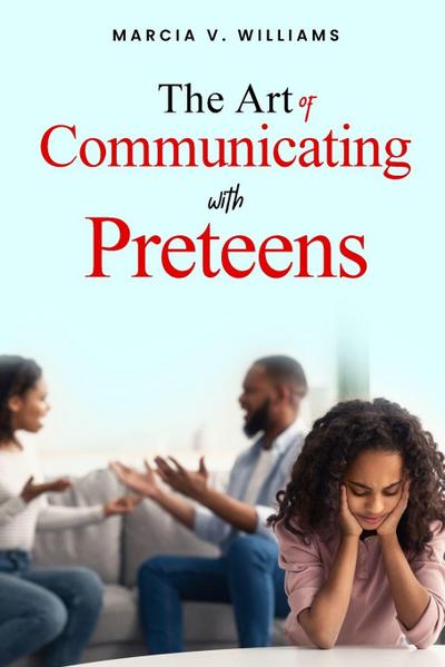 The Art of Communicating with Preteens