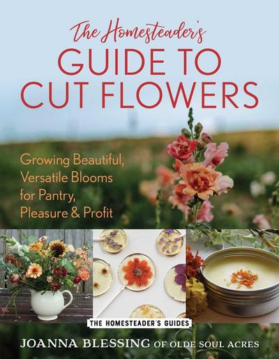 The Homesteader’s Guide to Cut Flowers
