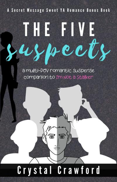 The Five Suspects (Secret Messages Sweet YA Romance Series)