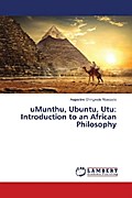 uMunthu, Ubuntu, Utu: Introduction to an African Philosophy