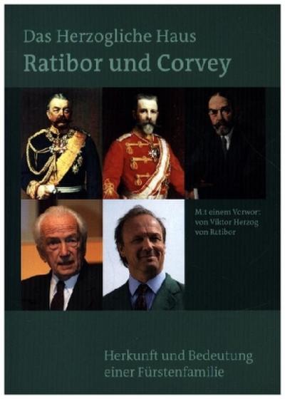 Das Herzogliche Haus Ratibor und Corvey - Geschichte und Bedeutung einer fürstlichen Familie