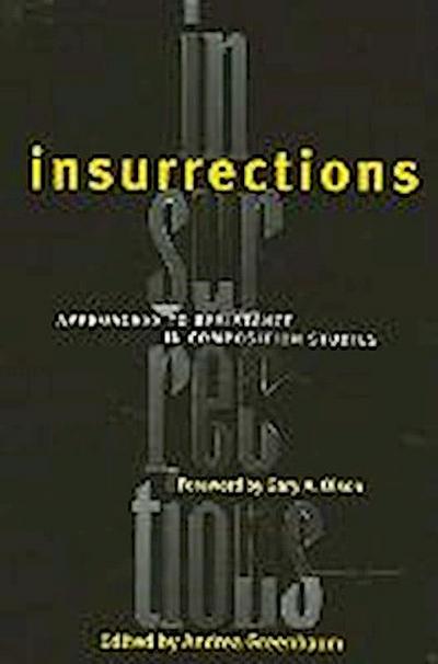 Insurrections: Approaches to Resistance in Composition Studies