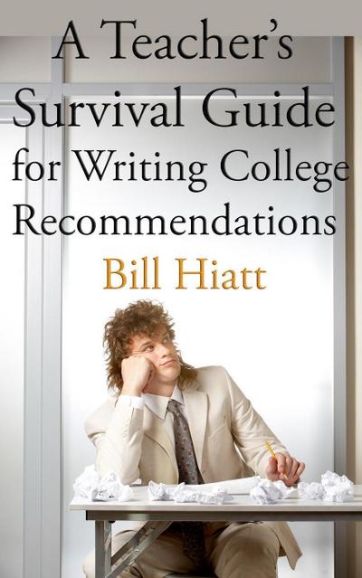 A Teacher’s Survival Guide for Writing College Recommendations