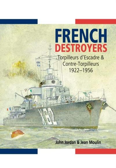 French Destroyers: Torpilleurs d’Escadre and Contre-Torpilleurs,1922-1956