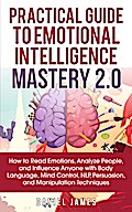 Practical Guide to Emotional Intelligence Mastery 2.0