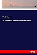 Die Entstehung der Kontinente und Ozeane