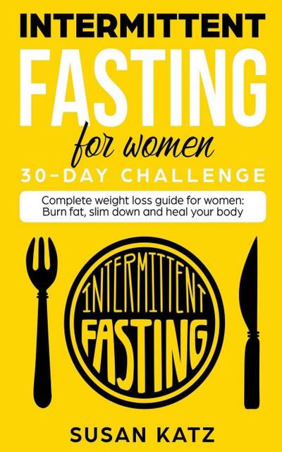 Katz, S: Intermittent Fasting for Women 30-Day Challenge