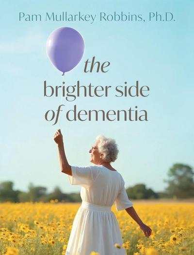 The Brighter Side of Dementia