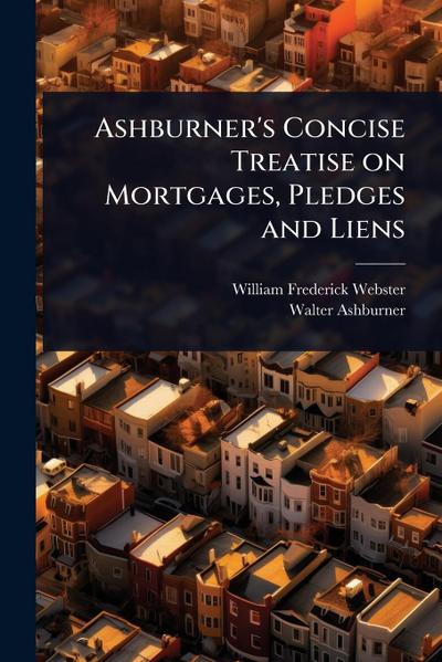 Ashburner’s Concise Treatise on Mortgages, Pledges and Liens