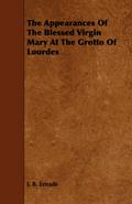 The Appearances Of The Blessed Virgin Mary At The Grotto Of Lourdes