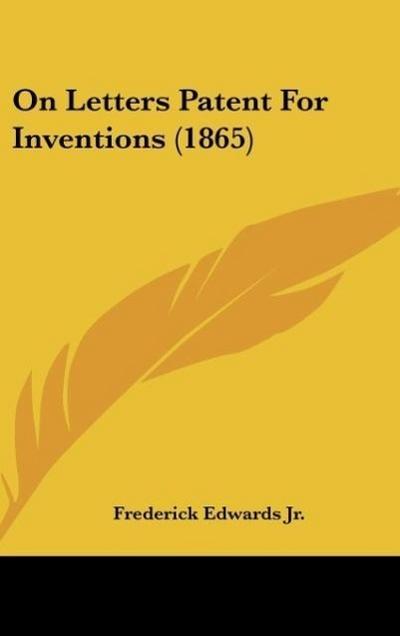 On Letters Patent For Inventions (1865)