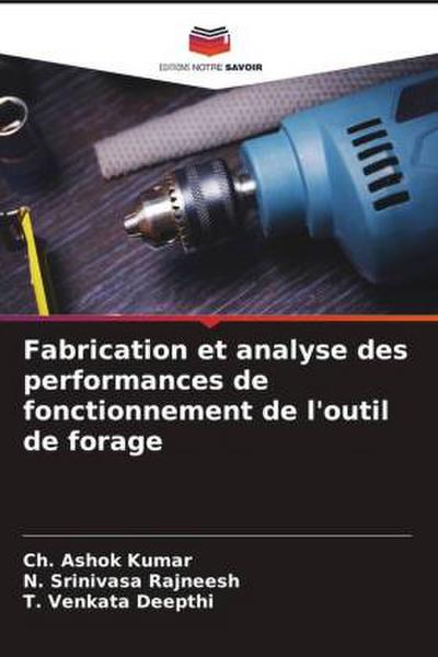 Fabrication et analyse des performances de fonctionnement de l’outil de forage