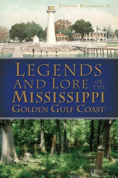 Legends and Lore of the Mississippi Golden Gulf Coast