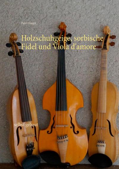 Holzschuhgeige, sorbische Fidel und Viola d’amore