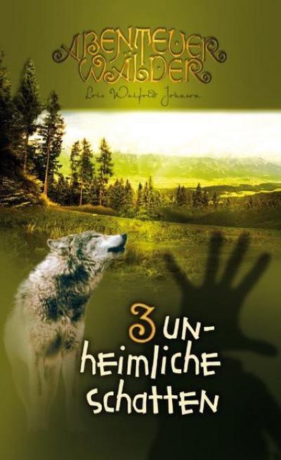 Die Abenteuerwälder - Unheimliche Schatten