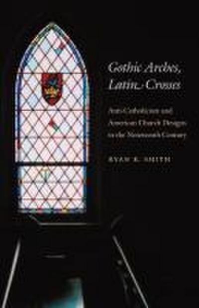 Gothic Arches, Latin Crosses
