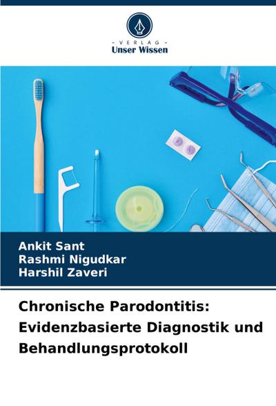 Chronische Parodontitis: Evidenzbasierte Diagnostik und Behandlungsprotokoll