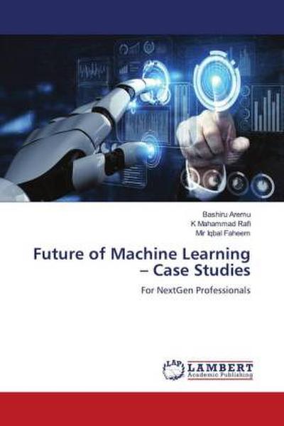 Future of Machine Learning - Case Studies