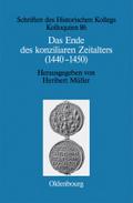 Das Ende des konziliaren Zeitalters (1440-1450) Heribert Mïller Editor