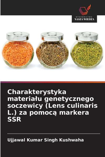 Charakterystyka materia¿u genetycznego soczewicy (Lens culinaris L.) za pomoc¿ markera SSR