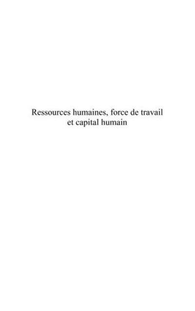 Ressources humaines, force de travail et capital humain - de