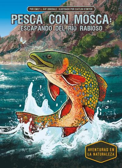 Pesca Con Mosca: Escapando del Rio Rabioso (Fly Fishing: Escaping the Raging River)