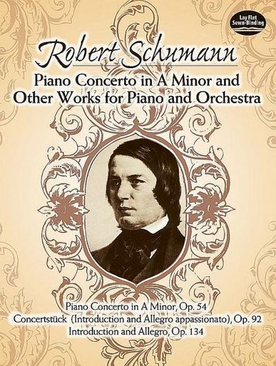 Piano Concerto in a Minor and Other Works for Piano and Orchestra - Robert Schumann