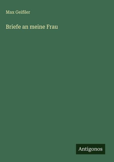 Briefe an meine Frau