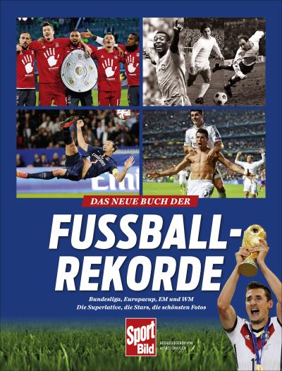 Das neue Buch der Fußball-Rekorde: Bundesliga, Europacup, EM und WM. Die Superlative aus 100 Jahren