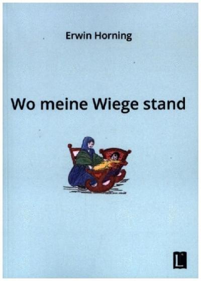 Wo meine Wiege stand