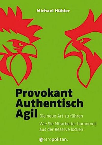 Provokant - Authentisch - Agil