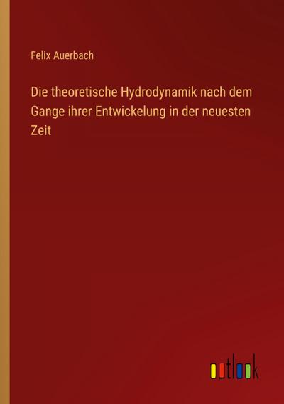 Die theoretische Hydrodynamik nach dem Gange ihrer Entwickelung in der neuesten Zeit