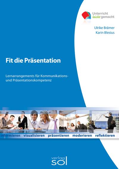 Fit für die Präsentation: Lernarrangements für Kommunikations- und Präsentationskompetenz (Unterricht-leicht-gemacht)