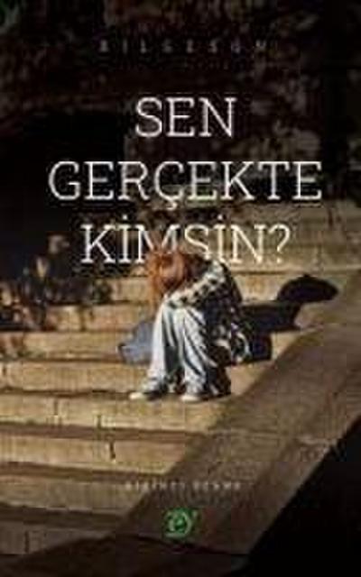 Sen Gercekte Kimsin