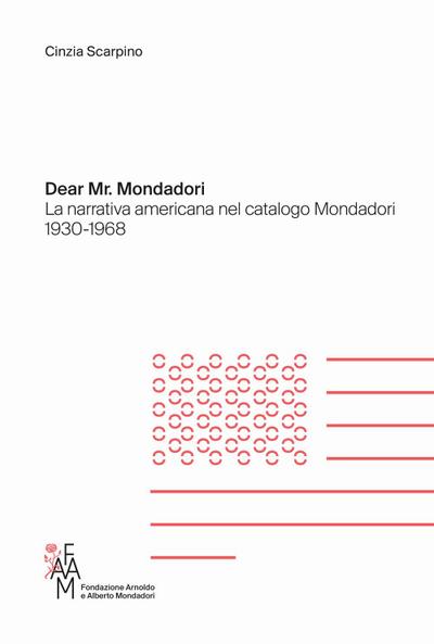Dear Mr. Mondadori. La narrativa americana nel catalogo Mondadori 1930-1968