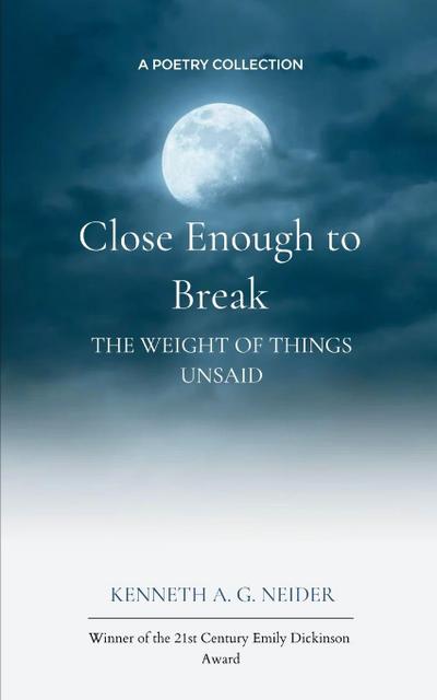Close Enough To Break The weight of things unsaid